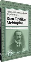 Rıza Tevfik'e Mektuplar 2 / Hak&icirc;m-i al&icirc;-dil Rıza Tevfik Beyefendi'ye...