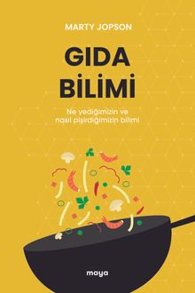 Gıda Bilimi & Ne Yediğimizin ve Nasıl Pişirdiğimizin Bilimi