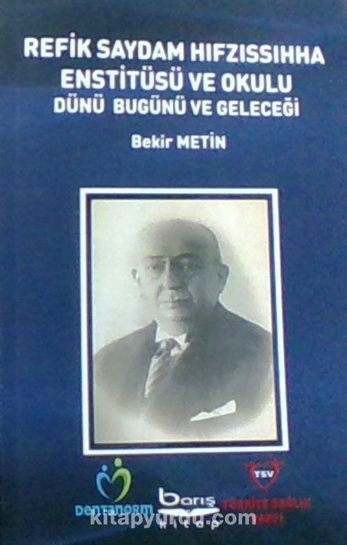 Refik Saydam Hıfzıssıhha Enstitüsü ve Okulu Dünü Bugünü ve Geleceği (Bekir Metin) Fiyatı, Yorumları, Satın Al - Kitapyurdu.com