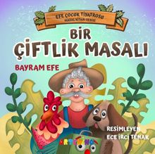 Bir Çiftlik Masalı / Efe Çocuk Tiyatrosu Masal Kitabı Serisi