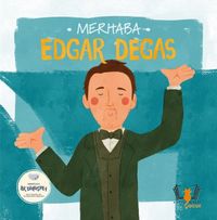 Merhaba Edgar Degas / Sanatçıyla İlk Buluşma