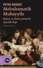 Melodramatik Muhayyile & Balzac ve Henry James'te Aşırılık Kipi 