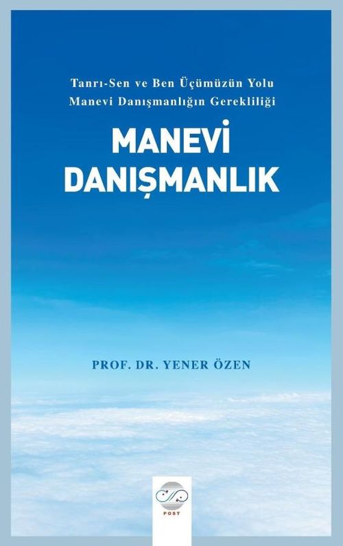 Manevi Danışmanlık & Tanrı-Sen ve Ben Üçümüzün Yolu Manevi Danışmanlığın Gerekliliği