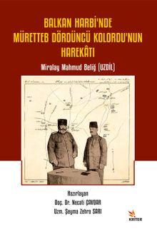 Balkan Harbi'nde Müretteb Dördüncü Kolordu'nun Harekatı & Miralay Mahmud Beliğ (Uzdil)