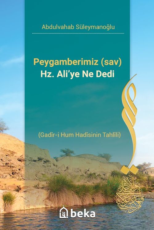 Peygamberimiz (sav) Hz. Ali'ye Ne Dedi & Gadîr-i Hum Hadîsinin Tahlîli)
