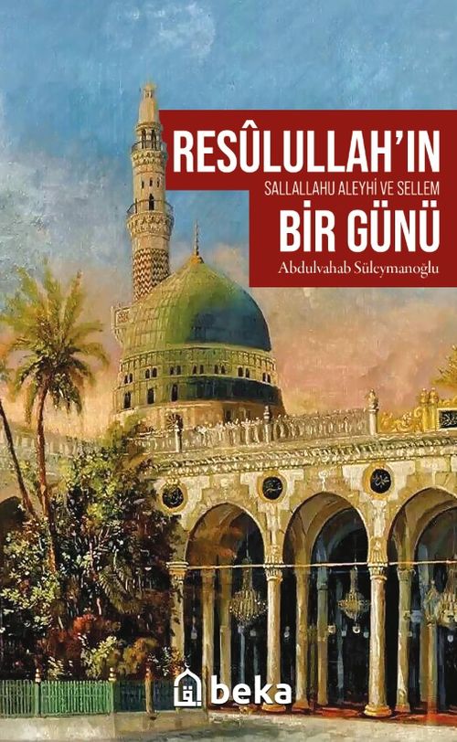Resûlullah'ın (sav) Bir Günü