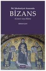 İki Medeniyet Arasında Bizans (Graeci Veya Rûm)