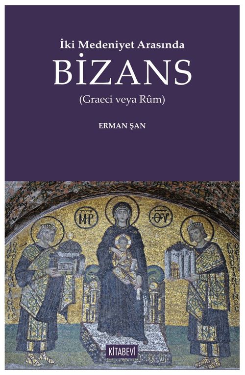 İki Medeniyet Arasında Bizans (Graeci Veya Rûm)