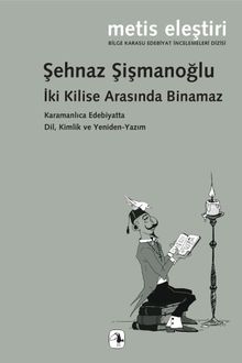 İki Kilise Arasında Binamaz & Karamanlıca Edebiyatta Dil, Kimlik  ve Yeniden-Yazım