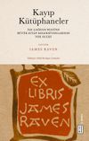 Kayıp K&uuml;t&uuml;phaneler & İlk &Ccedil;ağdan Bugüne Büyük Kitap Koleksiyonlarının Yok Oluşu