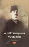 Velid Eb&uuml;zziya'nın Mektupları
