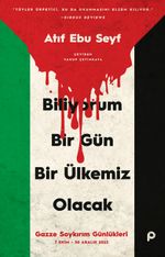 Biliyorum Bir Gün Bir Ülkemiz Olacak & Gazze Soykırım Günlükleri (7 Ekim-30 Aralık 2023)