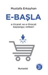 E-Başla &amp; E-Ticaret ve E-İhracat Başlangıç Rehberi
