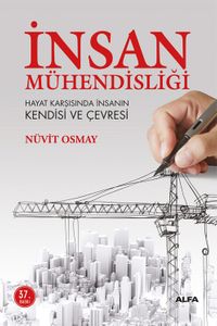 İnsan Mühendisliği Hayat Karşısında İnsanın Kendisi ve Çevresi