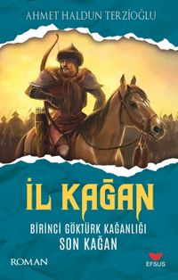 İl Kağan & Birinci Göktürk Kağanlığı Son Kağan