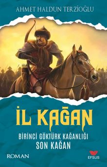 İl Kağan & Birinci Göktürk Kağanlığı Son Kağan