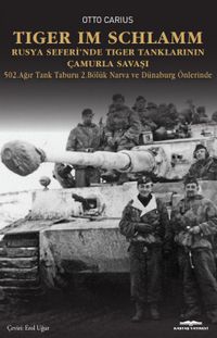 Tiger im Schlamm Rusya Seferi'nde Tiger Tanklarının Çamurla Savaşı & 502. Ağır Tank Taburu 2. Bölük Narva ve Dünaburg Önlerinde