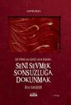 Seni Sevmek Sonsuzluğa Dokunmak & Işığı &Ouml;n&uuml;nde Ara Ge&ccedil;mişte Kalan G&ouml;lgendir