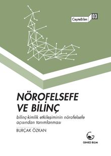 Nörofelsefe ve Bilinç & Bilinç-Kimlik Etkileşiminin Nörofelsefe Açısından Açıklanması 