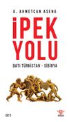 İpek Yolu & Batı T&uuml;rkistan-Sibirya (Cilt 2)