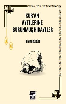 Kur'an Ayetlerine Bürünmüş  Hikayeler