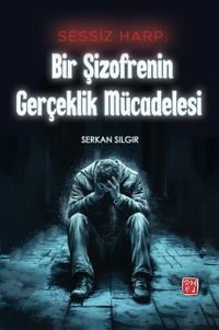 Sessiz Harp: Bir Şizofrenin Gerçeklik Mücadelesi