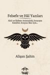 Felsefe ve Hal Yazıları & Akıl ve Erdem Arasındaki Arayışta Kendini Arayan Ben İ&ccedil;in&hellip;