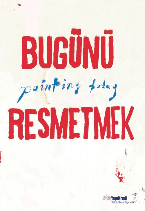 Bugünü Resmetmek / Painting Today (Türkçe-İngilizce)