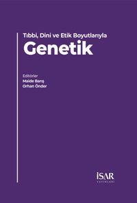 Tıbbi, Dini ve Etik Boyutlarıyla Genetik
