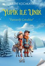 Yupik İle Unik & Fantastik Çocuklar