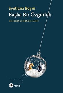 Başka Bir Özgürlük & Bir Fikrin Alternatif Tarihi