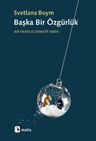 Başka Bir Özgürlük &amp; Bir Fikrin Alternatif Tarihi