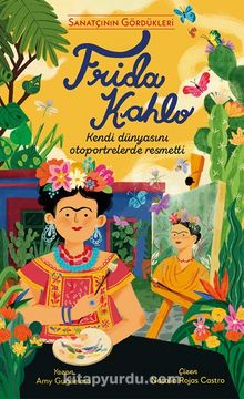Frida Kahlo / Sanatçının Gördükleri
