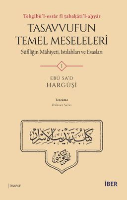 Tehẕîbü'l-esrar fî ṭabaḳāti'l-aḫyar: Tasavvufun Temel Meseleleri Sûfîliğin Mahiyeti, Istılahları ve Esasları (4 Cilt)