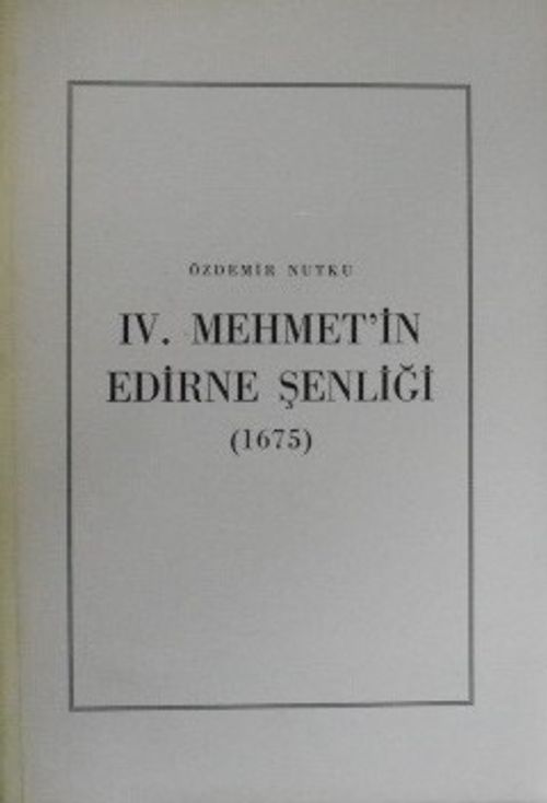 IV. Mehmet'in Edirne Şenliği (1675) (13-Z-278)