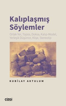 Kalıplaşmış Söylemler & Ortak Yer, Topos, Doksa, Kalıp-Model, Yerleşik Düşünce, Klişe, Stereotip 