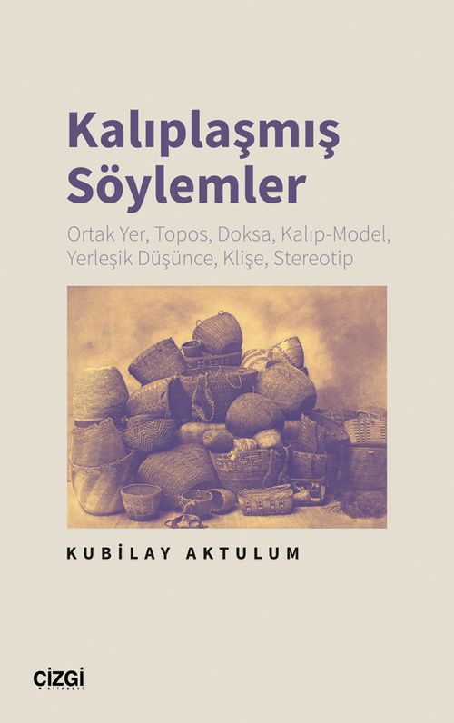 Kalıplaşmış Söylemler & Ortak Yer, Topos, Doksa, Kalıp-Model, Yerleşik Düşünce, Klişe, Stereotip 