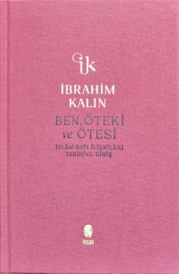 Ben, Öteki ve Ötesi (Bez Ciltli) & İslam-Batı İlişkileri Tarihine Giriş