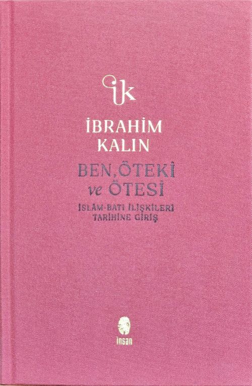 Ben, Öteki ve Ötesi (Bez Ciltli) & İslam-Batı İlişkileri Tarihine Giriş