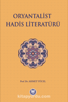 Oryantalist Hadis Literatürü - Prof. Dr. Ahmet Yücel