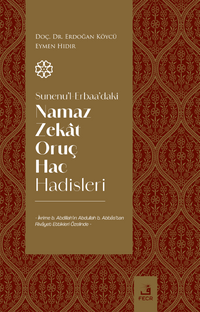 Sunenu'l-Erbaa'daki Namaz Zekat Oruç Hac Hadisleri