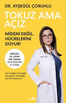 Tokuz Ama Açız & Mideni Değil, Hücrelerini Doyur!