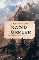 Kadim Türkler & Eski Dünyanın Hakimleri