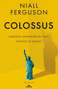 Colossus & Amerikan İmparatorluğu'nun Yükselişi ve Çöküşü