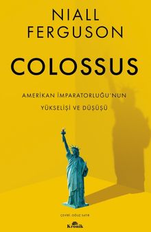 Colossus & Amerikan İmparatorluğu'nun Yükselişi ve Çöküşü