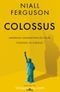 Colossus & Amerikan İmparatorluğu’nun Yükselişi ve Çöküşü