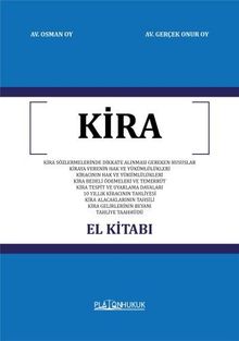Kira El Kitabı & Kira Sözleşmelerinde Dikkate Alınması Gereken Hususlar - Kiraya Verenin Hak ve Yükümlülükleri - Kiracının Hak Ve Yükümlülükleri - Kira Bedeli Ödemeleri ve Temerrüt - Kira Tespit ve Uyarlama Davaları - 10 Yıllık Kiracının Tahliyesi