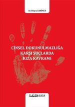 Cinsel Dokunulmazlığa Karşı Suçlarda Rıza Kavramı