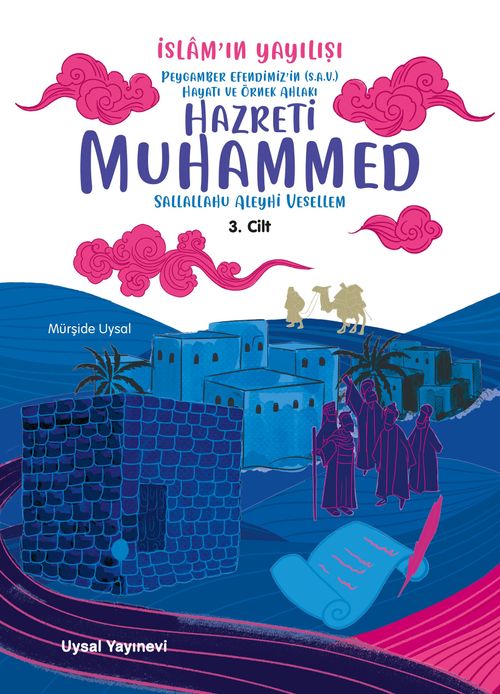 Peygamber Efendimiz'in (S.A.V.) Hayatı ve Örnek Ahlakı İslam'ın Yayılışı 3. Cilt 
