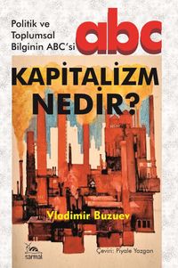 Kapitalizm Nedir? & Politik ve Toplumsal Bilginin ABC'si